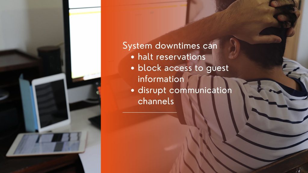 System downtimes affect operations, so hotels need 24/7 support